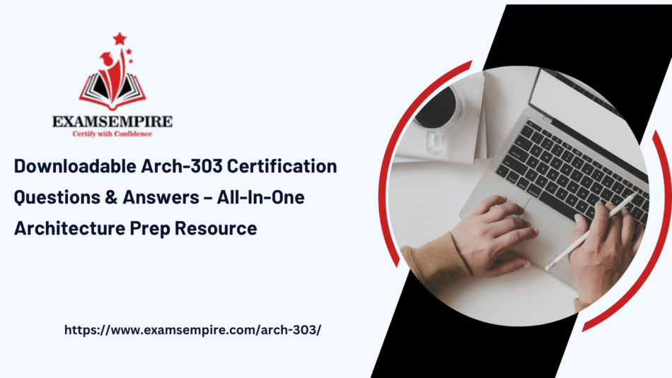 Downloadable Arch-303 Certification Questions & Answers – All-In-One Architecture Prep Resource