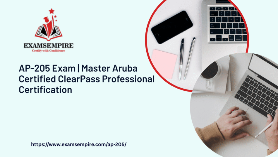 AP-205 Question and Answers | Pass Aruba ClearPass Professional Exam Easily