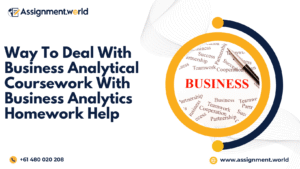 Way To Deal With Business Analytical Coursework With Business Analytics Homework Help