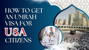 How to Get an Umrah Visa for US Citizens