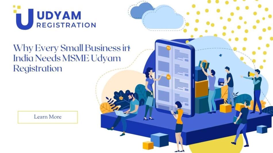 Why Every Small Business in India Needs MSME Udyam Registration?