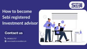 How to Become SEBI Registered Investment Advisor | SEBI Registration Process
