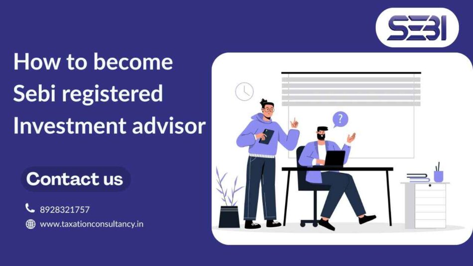 How to Become SEBI Registered Investment Advisor | SEBI Registration Process