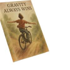 Gravity Always Wins A Modern Classic