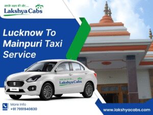 My Road Trip Experience from Lucknow to Mainpuri with Lakshya Cabs