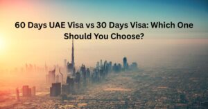 60 Days UAE Visa vs 30 Days Visa: Which One Should You Choose?