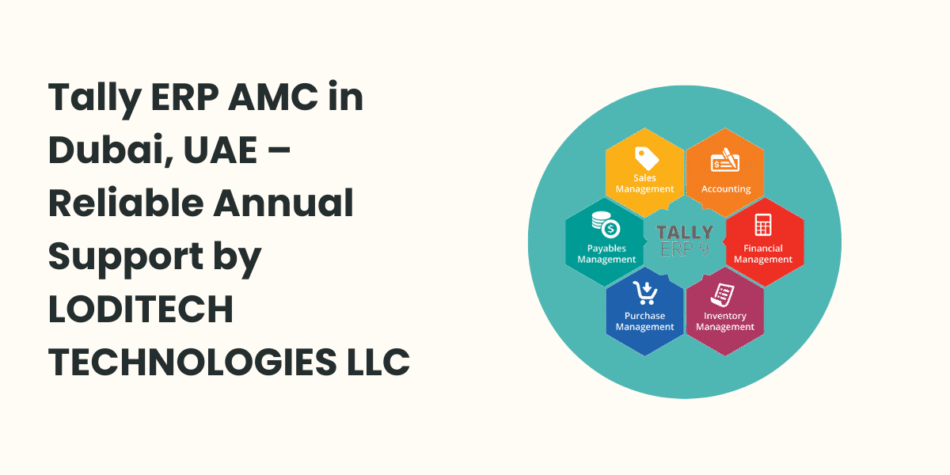 Tally ERP AMC in Dubai, UAE – Reliable Annual Support by LODITECH TECHNOLOGIES LLC