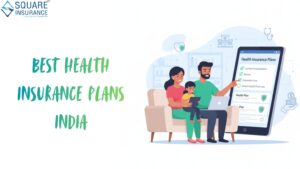 Best Health Insurance Plans in India: Features, Benefits, and Tips