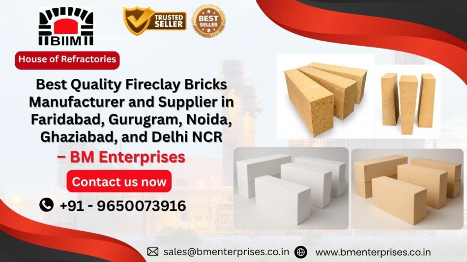 Best Quality Fireclay Bricks Manufacturer and Supplier in Faridabad, Gurugram, Noida, Ghaziabad, and Delhi NCR – BM Enterprises