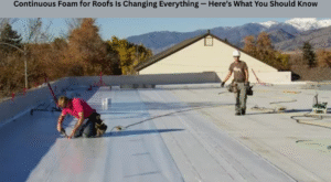 Continuous Foam for Roofs Is Changing Everything — Here’s What You Should Know