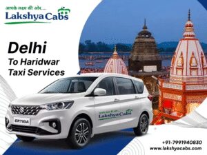 My Unforgettable Road Journey with Lakshya Cabs: The Best Delhi to Haridwar Taxi Service Experience