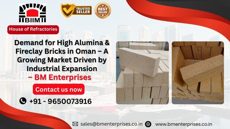 Demand for High Alumina & Fireclay Bricks in Oman – A Growing Market Driven by Industrial Expansion