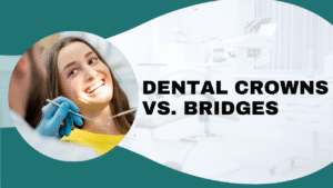 Dental Crowns vs. Bridges in Chandigarh: Which Is Right for Your Smile?