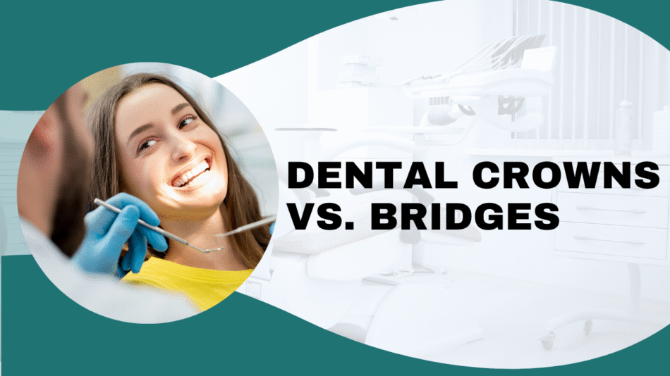 Dental Crowns vs. Bridges in Chandigarh: Which Is Right for Your Smile?