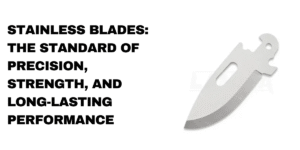 Stainless Blades: The Standard of Precision, Strength, and Long-Lasting Performance