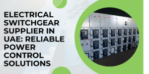 Electrical Switchgear Supplier in UAE: Reliable Power Control Solutions