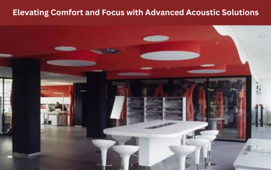 Elevating Comfort and Focus with Advanced Acoustic Solutions