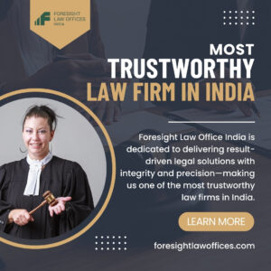 Why Foresight Law Offices Stands Out as the Most Trustworthy Law Firm in India