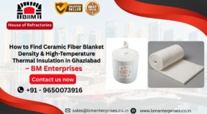 How to Find Ceramic Fiber Blanket Density & High-Temperature Thermal Insulation in Ghaziabad