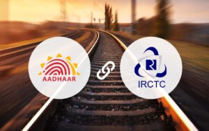 IRCTC Aadhaar Verification Process for Faster Ticket Booking