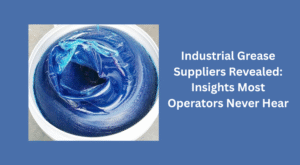 Industrial Grease Suppliers Revealed: Insights Most Operators Never Hear