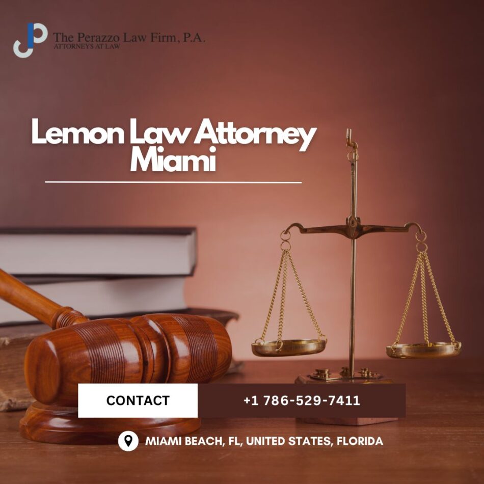 Lemon Law Attorney Miami – Protecting Your Rights Against Defective Vehicles