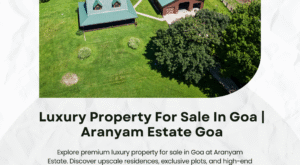 Luxury Property For Sale In Goa | Aranyam Estate Goa