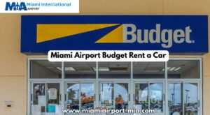 A Complete Guide to Miami Airport Budget Rent a Car: Convenience, Comfort & Easy Travel