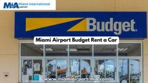 A Complete Guide to Miami Airport Budget Rent a Car: Convenience, Comfort & Easy Travel