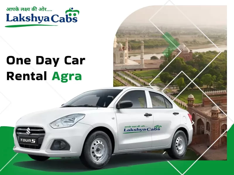 One Day Car Rental in Agra – Explore the City with Lakshya Cabs