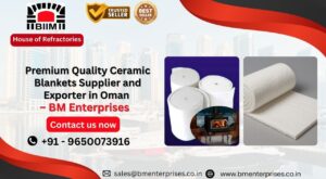 Premium Quality Ceramic Blankets Supplier and Exporter in Oman – BM Enterprises