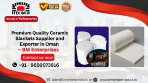 Premium Quality Ceramic Blankets Supplier and Exporter in Oman – BM Enterprises