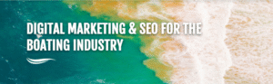 Marketing for the Boating Industry: Strategies to Set Sail for Success