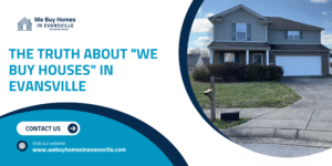 The Truth About “We Buy Houses” in Evansville