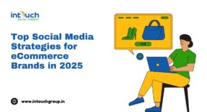 Top Social Media Strategies for eCommerce Brands in 2025