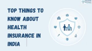Top Things to Know About Health Insurance in India