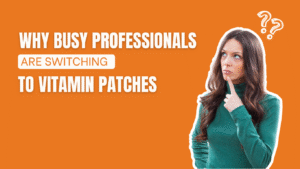 Why Busy Professionals Are Switching to Vitamin Patches