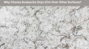 Why Choose Avalanche Onyx 2Cm Over Other Surfaces?