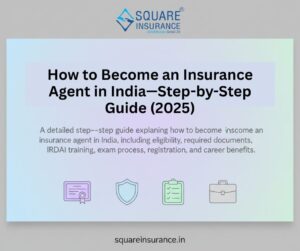 How to Become an Insurance Agent in India — Step-by-Step Guide (2025)