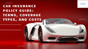 Car Insurance Policy Guide: Terms, Coverage Types, and Costs
