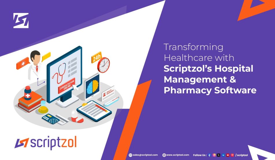 Transforming Healthcare with Scriptzol’s Hospital Management & Pharmacy Software