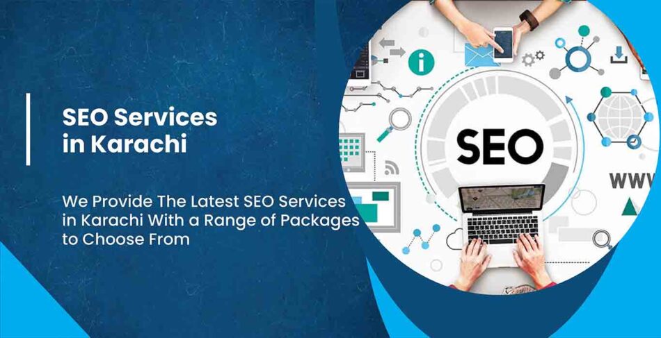 SEO Services Agency in Karachi: Enhance Your Digital Presence
