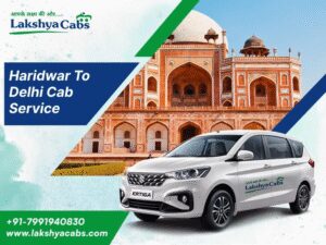 My Unforgettable Road Journey – Haridwar to Delhi Cab with Lakshya Cabs