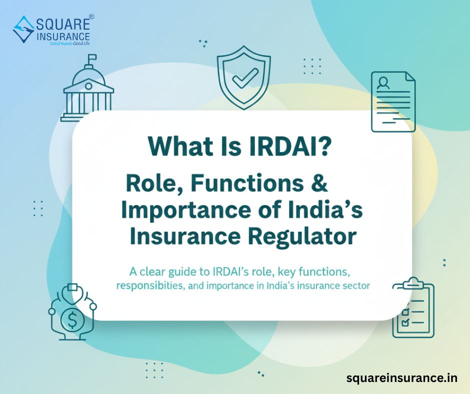 What Is IRDAI? Role, Functions & Importance of India’s Insurance Regulator (2025 Guide)
