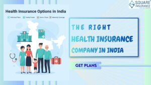 Choosing the Right Health Insurance Company in India: Expert Tips