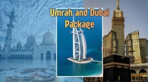 How To Book A Reliable Umrah And Dubai Package From India