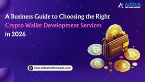 A Business Guide to Choosing the Right Crypto Wallet Development Services in 2026