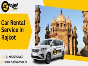 Top Local & Outstation Routes from Rajkot — Ideal for Car Rental Service in Rajkot Users