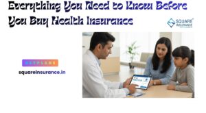 Everything You Need to Know Before You Buy Health Insurance