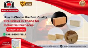 How to Choose the Best Quality Fire Bricks in Thane for Industrial Furnaces